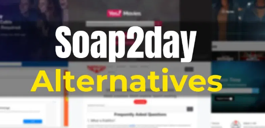 Top 10 Soap2Day Alternatives for Streaming Movies and TV Shows Safely in 2025